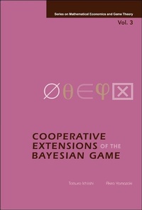 Enlarge image Cover: Cooperative Extensions Of The Bayesian Game - World Scientific Publishing Co Pte Ltd