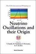 Cover: Neutrino Oscillations And Their Origin - Proceedings Of The Fifth International Workshop - World Scientific Publishing Co Pte Ltd