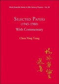 Cover: Selected Papers (1945-1980) Of Chen Ning Yang (With Commentary) - World Scientific Publishing Co Pte Ltd