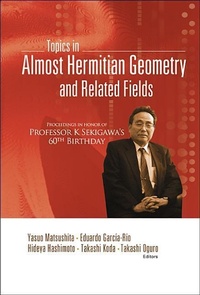 Abbildung von: Topics In Almost Hermitian Geometry And Related Fields - Proceedings In Honor Of Professor K Sekigawa's 60th Birthday - World Scientific Publishing Co Pte Ltd