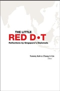 Cover: Little Red Dot, The: Reflections By Singapore's Diplomats - Volume I - World Scientific Publishing Co Pte Ltd