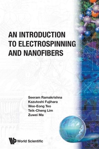 Enlarge image Cover: Introduction To Electrospinning And Nanofibers, An - World Scientific Publishing Co Pte Ltd