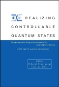 Cover: Realizing Controllable Quantum States - Proceedings Of The International Symposium On Mesoscopic Superconductivity And Spintronics - In The Light Of Quantum Computation - World Scientific Publishing Co Pte Ltd