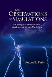 Enlarge image Cover: From Observations To Simulations: A Conceptual Introduction To Weather And Climate Modelling - World Scientific Publishing Co Pte Ltd