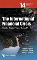 Cover: International Financial Crisis, The: Have The Rules Of Finance Changed? - World Scientific Publishing Co Pte Ltd