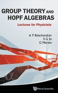 Cover: Group Theory And Hopf Algebras: Lectures For Physicists - World Scientific Publishing Co Pte Ltd