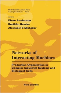Enlarge image Cover: Networks Of Interacting Machines: Production Organization In Complex Industrial Systems And Biological Cells - World Scientific Publishing Co Pte Ltd