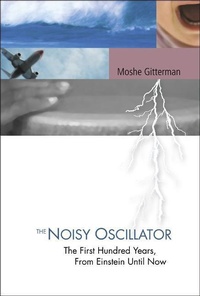 Abbildung von: Noisy Oscillator, The: The First Hundred Years, From Einstein Until Now - World Scientific Publishing Co Pte Ltd
