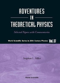 Enlarge image Cover: Adventures In Theoretical Physics: Selected Papers With Commentaries - World Scientific Publishing Co Pte Ltd