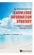 Cover: Introduction To Knowledge Information Strategy, An: From Business Intelligence To Knowledge Sciences - World Scientific Publishing Co Pte Ltd