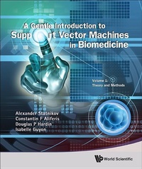 Enlarge image Cover: Gentle Introduction To Support Vector Machines In Biomedicine, A - Volume 1: Theory And Methods - World Scientific Publishing Co Pte Ltd