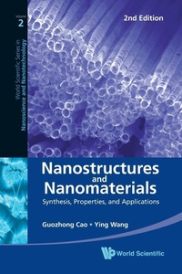 Enlarge image Cover: Nanostructures And Nanomaterials: Synthesis, Properties, And Applications (2nd Edition) - World Scientific Publishing Co Pte Ltd