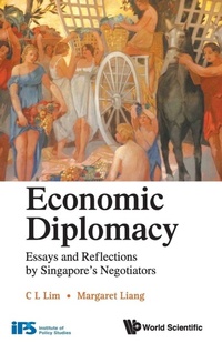 Abbildung von: Economic Diplomacy: Essays And Reflections By Singapore's Negotiators - World Scientific Publishing Co Pte Ltd