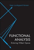 Cover: Functional Analysis: Entering Hilbert Space - World Scientific Publishing Co Pte Ltd