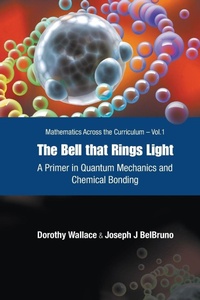 Abbildung von: Bell That Rings Light, The: A Primer In Quantum Mechanics And Chemical Bonding - World Scientific Publishing Co Pte Ltd