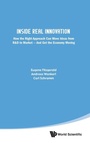 Cover: Inside Real Innovation: How The Right Approach Can Move Ideas From R&d To Market - And Get The Economy Moving - World Scientific Publishing Co Pte Ltd
