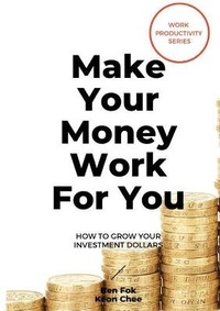 Enlarge image Cover: Make Your Money Work For You - Marshall Cavendish International (Asia) Pte Ltd
