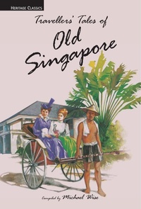 Abbildung von: Travellers' Tales of Old Singapore - Marshall Cavendish International (Asia) PTE LTD