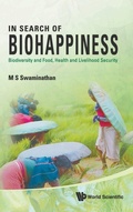 Cover: In Search Of Biohappiness: Biodiversity And Food, Health And Livelihood Security - World Scientific Publishing Co Pte Ltd