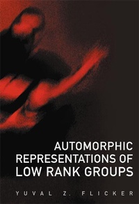 Abbildung von: Automorphic Representations Of Low Rank Groups - World Scientific Publishing Co Pte Ltd