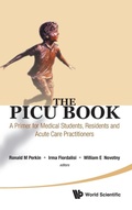 Abbildung von: Picu Book, The: A Primer For Medical Students, Residents And Acute Care Practitioners - World Scientific Publishing Co Pte Ltd