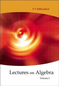 Cover: Lectures On Algebra - Volume 1 - World Scientific Publishing Co Pte Ltd