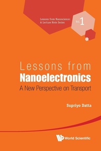 Enlarge image Cover: Lessons From Nanoelectronics: A New Perspective On Transport - World Scientific Publishing Co Pte Ltd