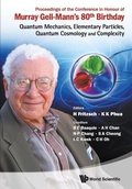 Cover: Proceedings Of The Conference In Honour Of Murray Gell-mann's 80th Birthday: Quantum Mechanics, Elementary Particles, Quantum Cosmology And Complexity - World Scientific Publishing Co Pte Ltd