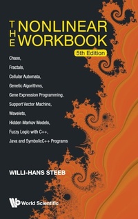 Abbildung von: Nonlinear Workbook, The: Chaos, Fractals, Cellular Automata, Genetic Algorithms, Gene Expression Programming, Support Vector Machine, Wavelets, Hidden Markov Models, Fuzzy Logic With C++, Java And Symbolicc++ Programs (5th Edition) - World Scientific Publishing Co Pte Ltd