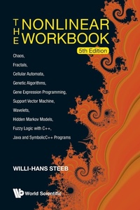 Abbildung von: Nonlinear Workbook, The: Chaos, Fractals, Cellular Automata, Genetic Algorithms, Gene Expression Programming, Support Vector Machine, Wavelets, Hidden Markov Models, Fuzzy Logic With C++, Java And Symbolicc++ Programs (5th Edition) - World Scientific Publishing Co Pte Ltd