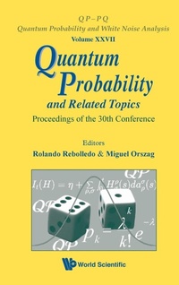 Enlarge image Cover: Quantum Probability And Related Topics - Proceedings Of The 30th Conference - World Scientific Publishing Co Pte Ltd