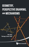 Bild: Geometry, Perspective Drawing, And Mechanisms - World Scientific Publishing Co Pte Ltd
