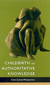 Enlarge image Cover: Childbirth and Authoritative Knowledge - University of California Press