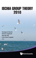 Cover: Ischia Group Theory 2010 - Proceedings Of The Conference - World Scientific Publishing Co Pte Ltd