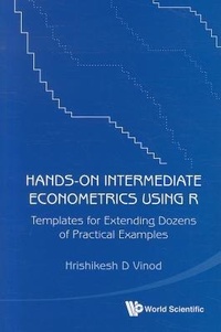 Enlarge image Cover: Hands-on Intermediate Econometrics Using R: Templates For Extending Dozens Of Practical Examples (With Cd-rom) - World Scientific Publishing Co Pte Ltd