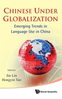 Enlarge image Cover: Chinese Under Globalization: Emerging Trends In Language Use In China - World Scientific Publishing Co Pte Ltd