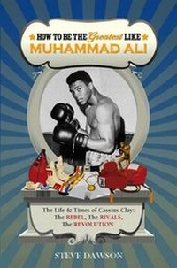 Enlarge image Cover: How to be the Greatest Like Muhammad Ali - Marshall Cavendish International (Asia) Pte Ltd