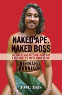 Abbildung von: Naked Ape, Naked Boss - the Man Behind Singapore Zoo and the World's First Night Safari - Marshall Cavendish International (Asia) Pte Ltd