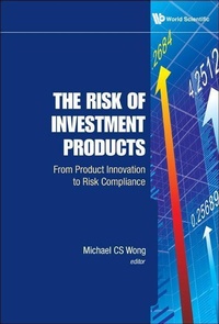 Abbildung von: Risk Of Investment Products, The: From Product Innovation To Risk Compliance - World Scientific Publishing Co Pte Ltd
