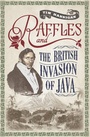 Cover: Raffles and the British Invasion of Java - Monsoon Books
