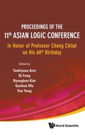 Cover: Proceedings Of The 11th Asian Logic Conference: In Honor Of Professor Chong Chitat On His 60th Birthday - World Scientific Publishing Co Pte Ltd