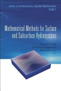 Enlarge image Cover: Mathematical Methods For Surface And Subsurface Hydrosystems - World Scientific Publishing Co Pte Ltd