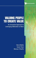 Cover: Valuing People To Create Value: An Innovative Approach To Leveraging Motivation At Work - World Scientific Publishing Co Pte Ltd
