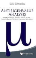 Cover: Antieigenvalue Analysis: With Applications To Numerical Analysis, Wavelets, Statistics, Quantum Mechanics, Finance And Optimization - World Scientific Publishing Co Pte Ltd