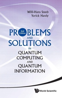 Enlarge image Cover: Problems And Solutions In Quantum Computing And Quantum Information (3rd Edition) - World Scientific Publishing Co Pte Ltd