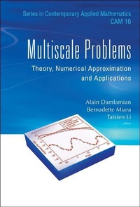 Enlarge image Cover: Multiscale Problems: Theory, Numerical Approximation And Applications - World Scientific Publishing Co Pte Ltd