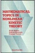 Cover: Mathematical Topics In Nonlinear Kinetic Theory - EPB Publishers Pte Ltd