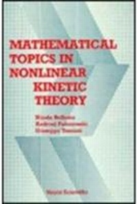 Enlarge image Cover: Mathematical Topics In Nonlinear Kinetic Theory - EPB Publishers Pte Ltd