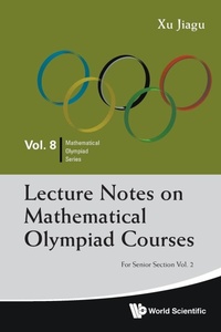 Enlarge image Cover: Lecture Notes On Mathematical Olympiad Courses: For Senior Section - Volume 2 - World Scientific Publishing Co Pte Ltd