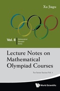Cover: Lecture Notes On Mathematical Olympiad Courses: For Senior Section - Volume 1 - World Scientific Publishing Co Pte Ltd